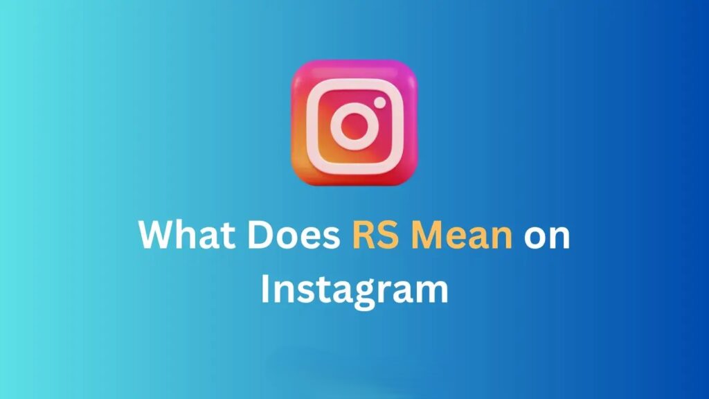 What Does RS Mean on Instagram