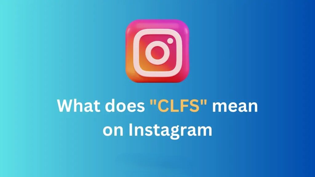 What does clfs mean in text on Instagram 1