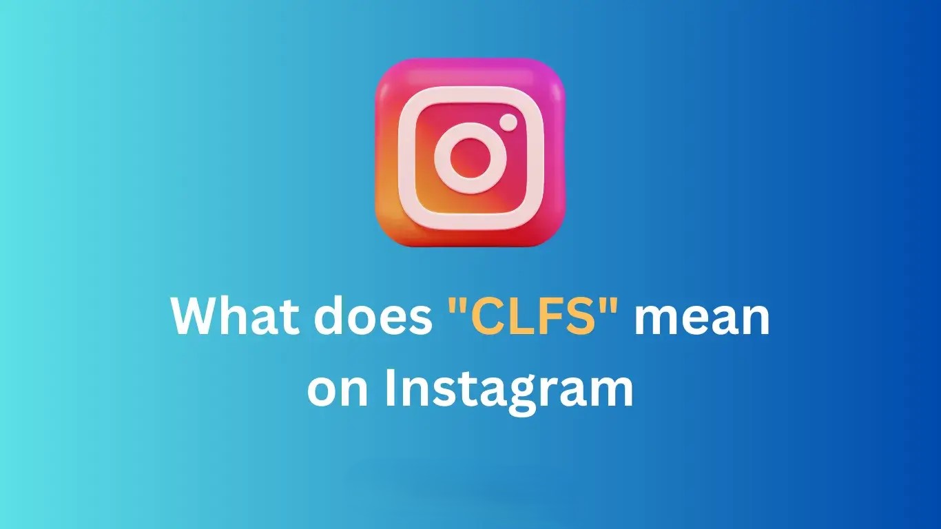 What does clfs mean in text on Instagram 1
