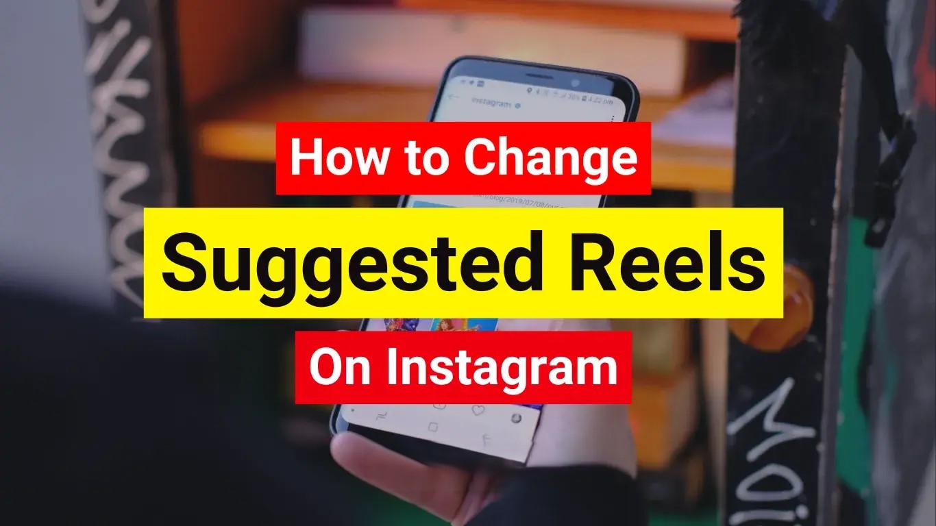 How to Change Suggested Reels on Instagram