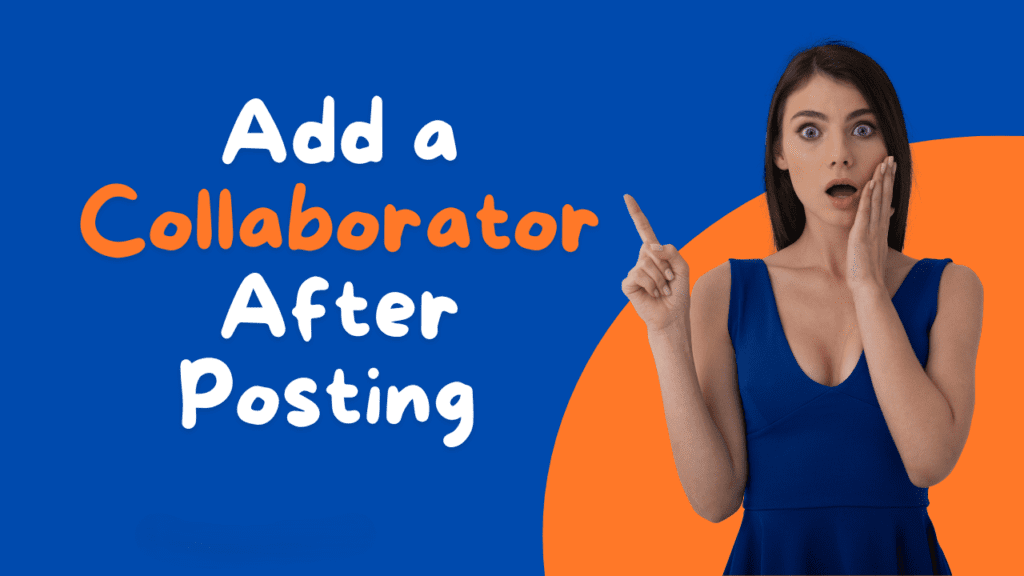 How To Add A Collaborator on Instagram Even After Posting 1